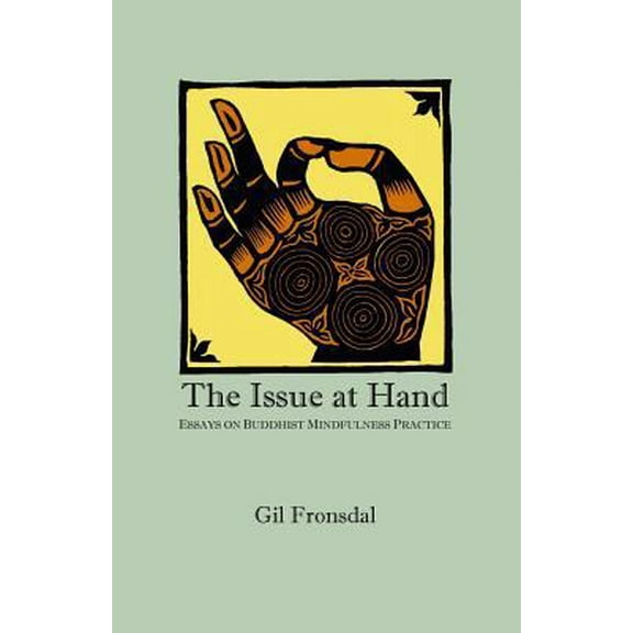 Pre-Owned The Issue At Hand: Essays On Buddhist Mindfulness Practice (Paperback) 061516286X 9780615162867