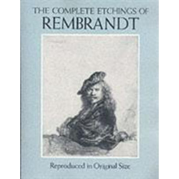 Pre-Owned The Complete Etchings of Rembrandt: Reproduced in Original Size (Paperback) 0486281817 9780486281810