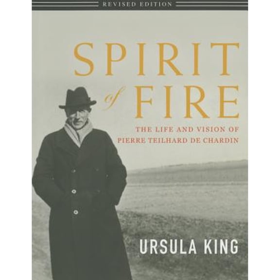 Spirit of Fire: The Life and Vision of Teilhard de Chardin (Paperback)