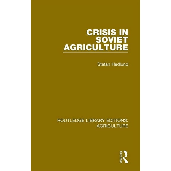 Routledge Library Editions: Agriculture Crisis in Soviet Agriculture, (Paperback)