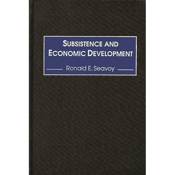 Subsistence and Economic Development, (Hardcover)