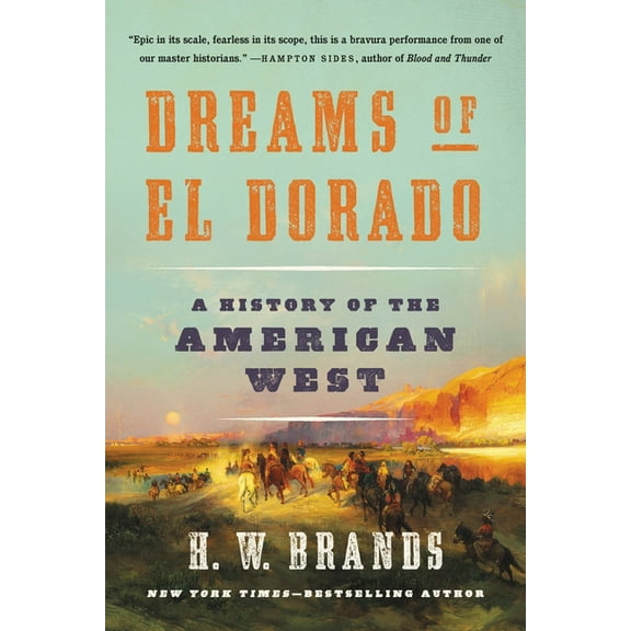 Dreams of El Dorado: A History of the American West, (Paperback)