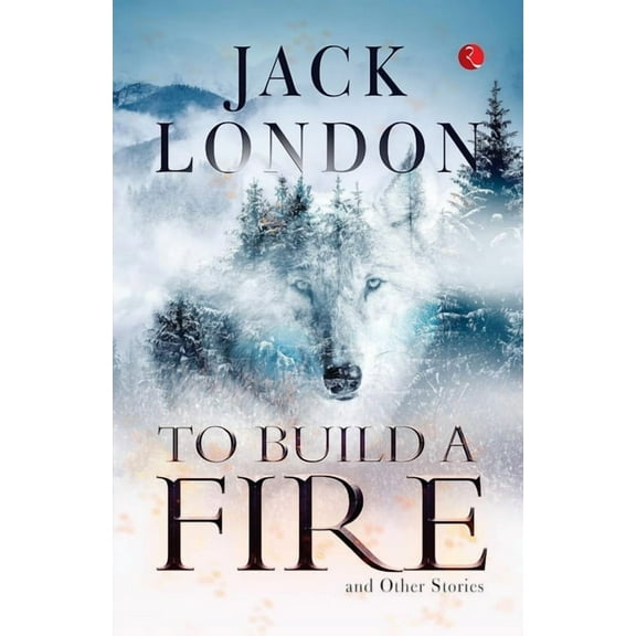 To Build a Fire and Other Stories, (Paperback)