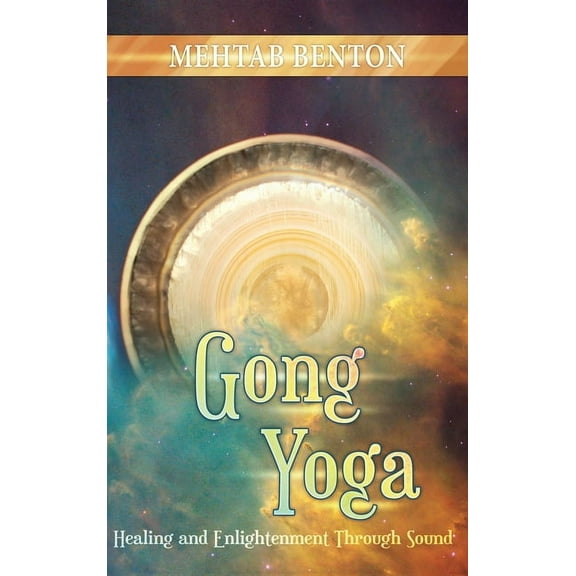 Gong Yoga: Healing and Enlightenment Through Sound, (Hardcover)