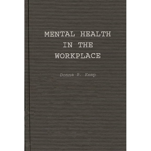 Mental Health in the Workplace: An Employer's and Manager's Guide, (Hardcover)