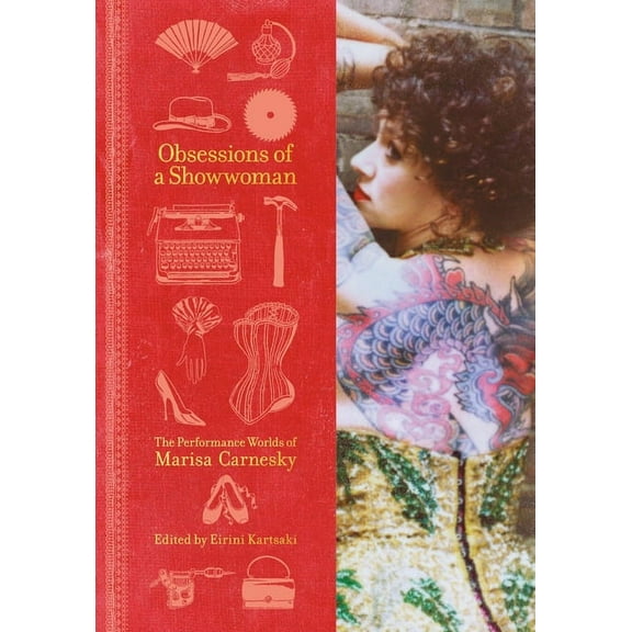 Obsessions of a Showwoman : The Performance Worlds of Marisa Carnesky (Paperback)