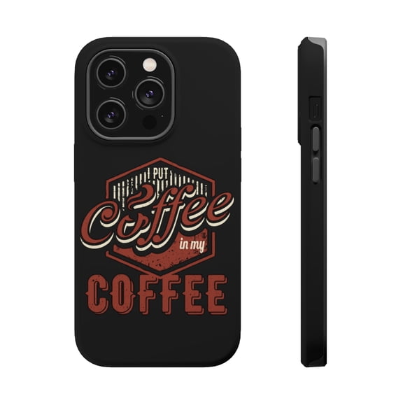 DistinctInk Tough Case for Apple iPhone 15 PRO (6.1" Screen), Compatible with MagSafe Charging - Put Coffee In My Coffee