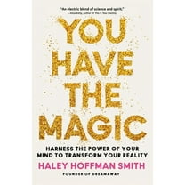 Pre-Owned You Have the Magic: Harness the Power of Your Mind to Transform Your Reality (Hardcover) 0762489219 9780762489213
