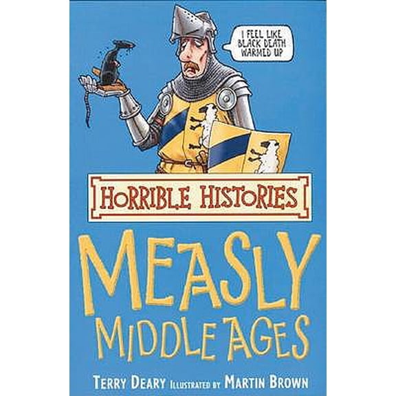 Horrible Histories: Measly Middle Ages. Terry Deary (Edition 3) (Paperback)