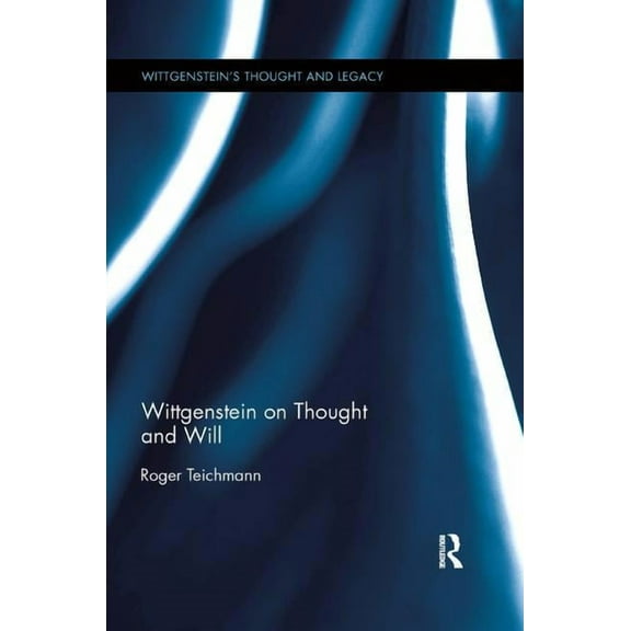 Wittgenstein's Thought and Legacy Wittgenstein on Thought and Will, (Paperback)