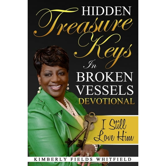Hidden Treasure Keys In Broken Vessels Devotional : I Still Love Him (Paperback)