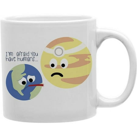 

Imaginarium Goods Humans - I M Afraid You Have Humans Mug