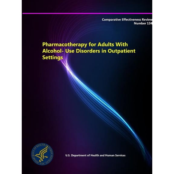 Pharmacotherapy for Adults With Alcohol-Use Disorders in Outpatient Settings - Comparative Effectiveness Review (Number 134) (Paperback)