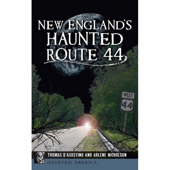 Haunted America New England's Haunted Route 44, (Hardcover)
