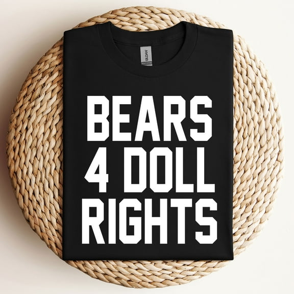 Bears 4 Doll Rights T-Shirt