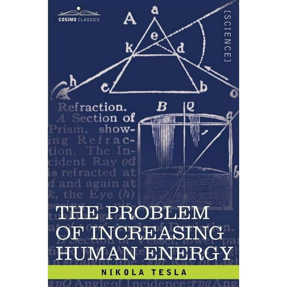 The Problem of Increasing Human Energy: With Special Reference to the Harnessing of the Sun's Energy, (Paperback)