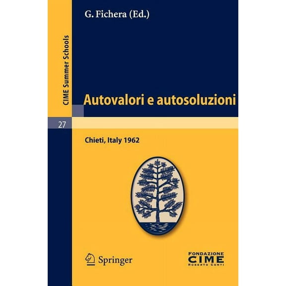 C.I.M.E. Summer Schools Autovalori E Autosoluzioni: Lectures Given at a Summer School of the Centro Internazionale Matematico Estivo (C.I.M.E.) , Book 27, (Paperback)