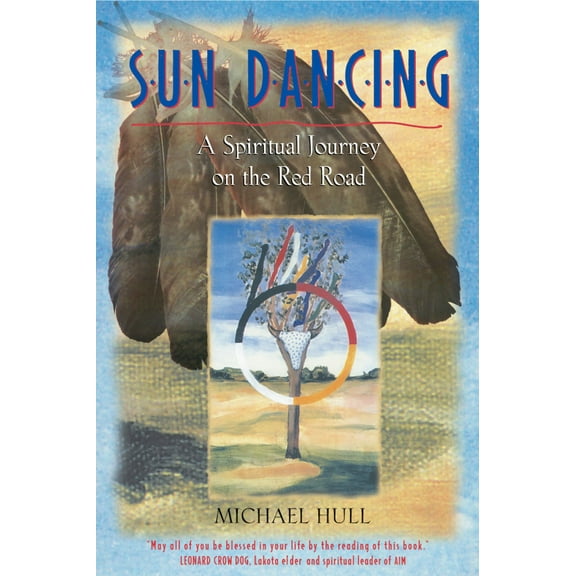 Sun Dancing : A Spiritual Journey on the Red Road (Paperback)