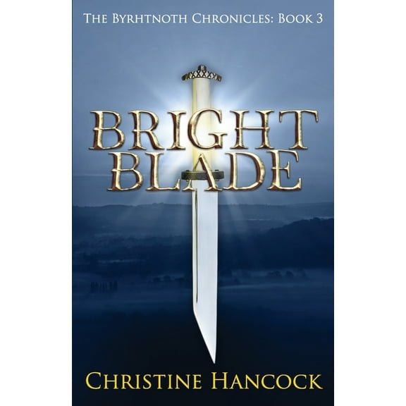 The Byrhtnoth Chronicles: Bright Blade : The Byrhtnoth Chronicles: Book 3 (Series #3) (Paperback)