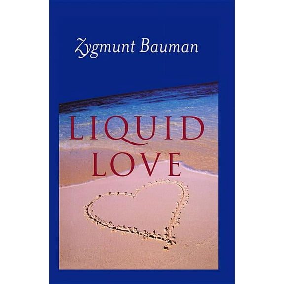 Liquid Love: On the Frailty of Human Bonds, (Paperback)