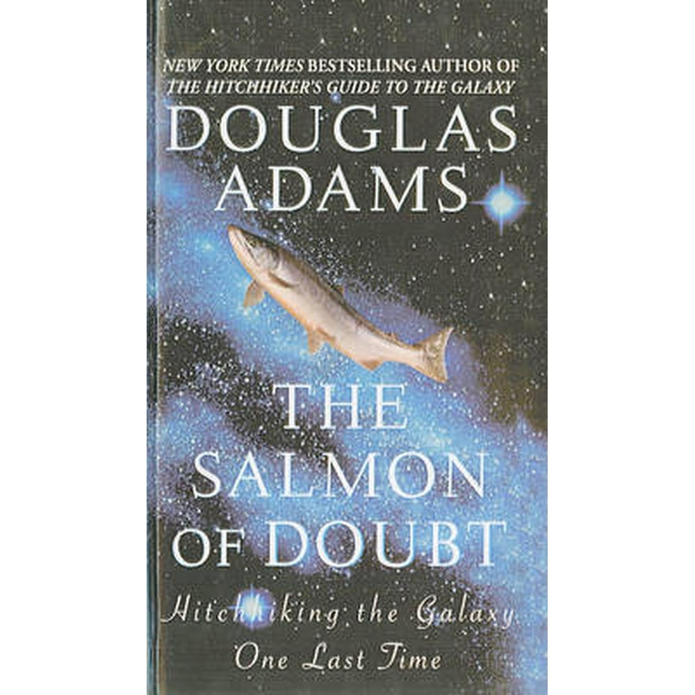 The Salmon of Doubt Hitchhiking the Galaxy One Last Time (Hardcover)