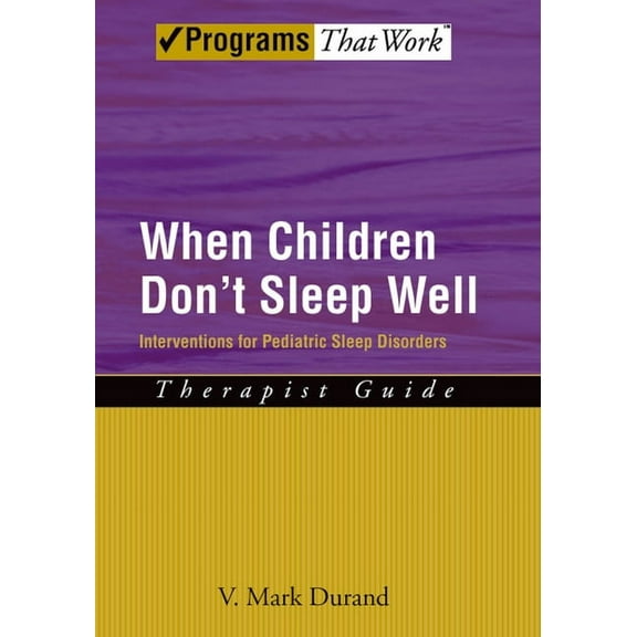 Treatments That Work When Children Don't Sleep Well: Interventions for Pediatric Sleep Disorders Therapist Guide, (Paperback)
