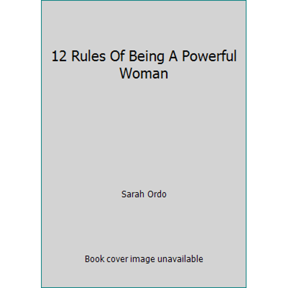 Pre-Owned 12 Rules Of Being A Powerful Woman (Paperback) 1690009357 9781690009351