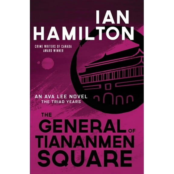 Ava Lee Novel The General of Tiananmen Square: An Ava Lee Novel: The Triad Years, Book 15, (Paperback)