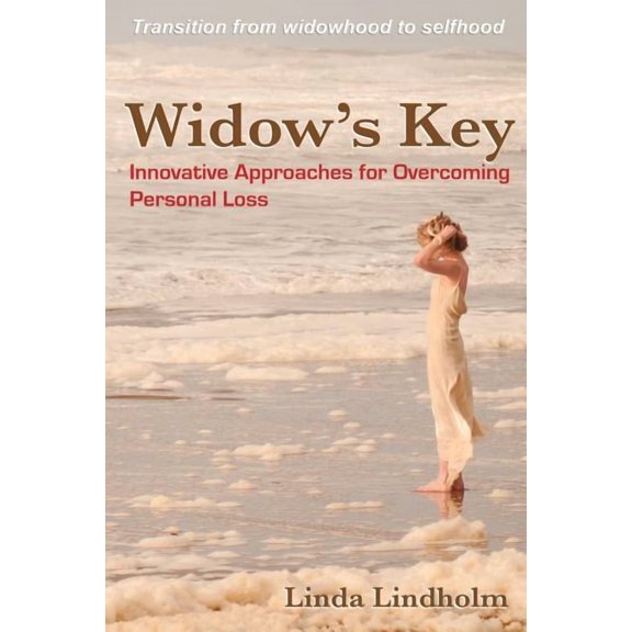 Widow's Key: Innovative Approaches for Overcoming Personal Loss, (Paperback)