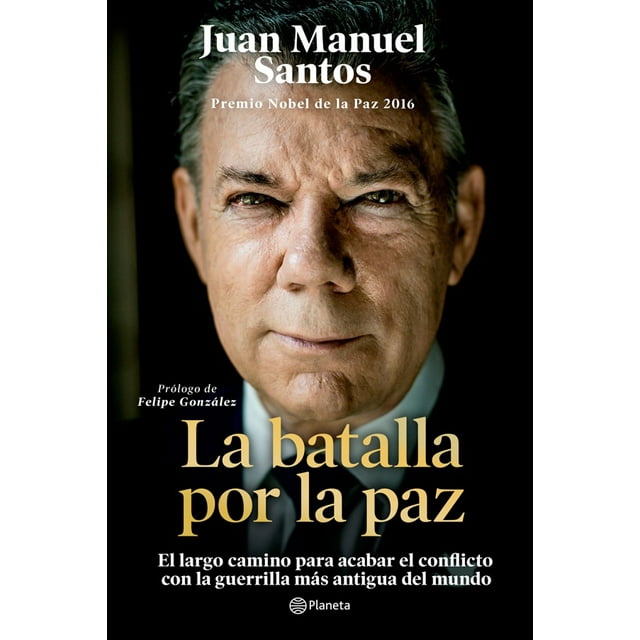 LA BATALLA POR LA PAZ PLANETA MEXICO JUAN MANUEL SANTOS