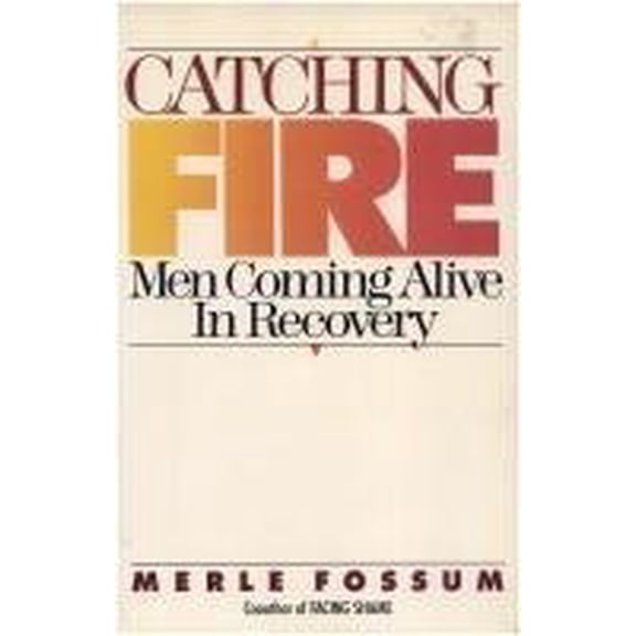 Pre-Owned Catching Fire: Men Coming Alive in Recovery Paperback