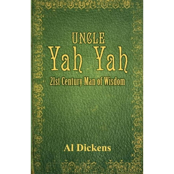 Uncle Yah Yah: 21st Century Man of Wisdom, (Paperback)