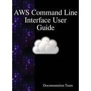 AWS Command Line Interface User Guide, (Hardcover)