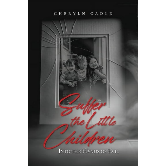 Suffer the Little Children: Into the Hands of Evil, (Paperback)
