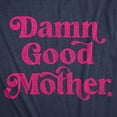 thumbnail image 2 of Womens Damn Good Mother Funny T Shirt Mothers Day Gift Tee for Ladies Womens Graphic Tees, 2 of 9