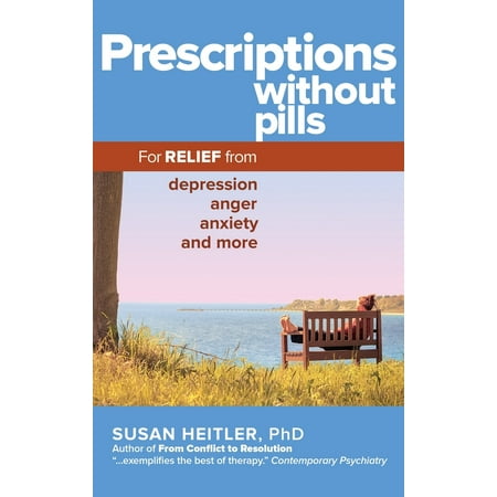 Prescriptions Without Pills : For Relief from Depression, Anger, Anxiety, and (Best Medicine For Depression And Anxiety In India)