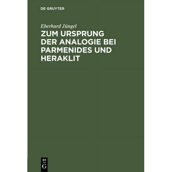 Zum Ursprung Der Analogie Bei Parmenides Und Heraklit, (Hardcover)