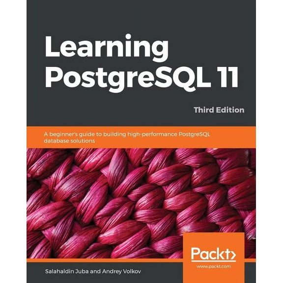 Learning PostgreSQL 11 - Third Edition: A beginner's guide to building high-performance PostgreSQL database solutions, 3, (Paperback)