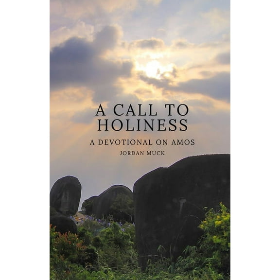 A Call to Holiness: A Devotional on Amos, (Paperback)