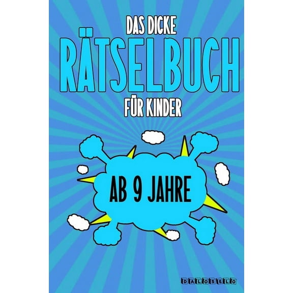 Das Dicke Rätselbuch Für Kinder Ab 9 Jahre: Knifflige Aufgaben wie Wortschlangen, Zahlenrätsel, Labyrinth Spiele, Rätselaufgaben, Kreuzworträtsel mit Bilder und Knobelaufgaben die Spaß machen. Buch mi