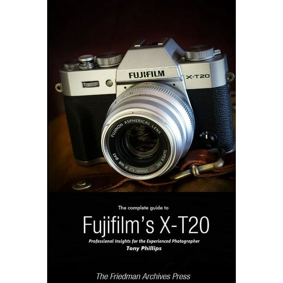 The Complete Guide to Fujifilm's X-T20 (B&W Edition), (Paperback)
