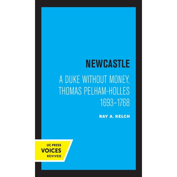 Newcastle : A Duke without Money, Thomas Pelham-Holles 1693 - 1768 (Edition 1) (Hardcover)