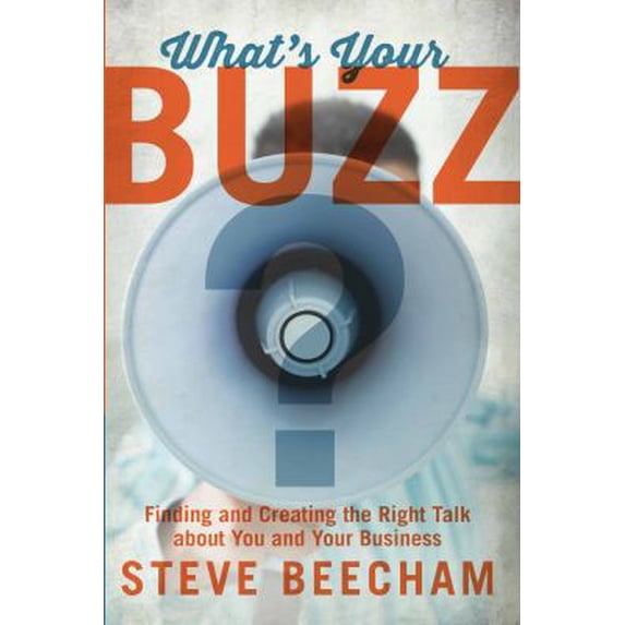 Pre-Owned What's Your Buzz?: Finding and Creating the Right Talk about You and Your Business (Paperback) 1610057163 9781610057165
