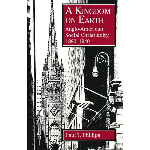 A Kingdom on Earth: Anglo-American Social Christianity, 1880-1940, (Paperback)