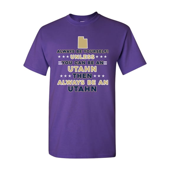 Always Be Yourself Unless You Can Be An Utahn Map Star DT Adult T-Shirt Tee