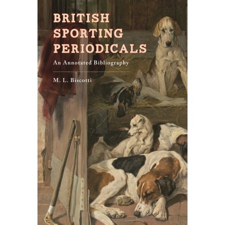 British Sporting Periodicals: An Annotated Bibliography (Hardcover)