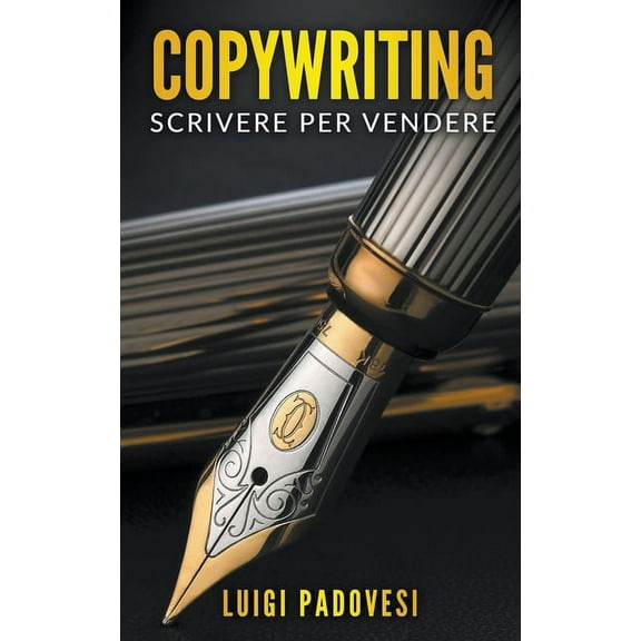 Copywriting Persuasivo Copywriting: Scrivere Per Vendere, Book 2, (Paperback)