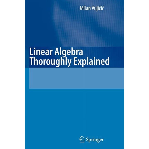 Linear Algebra Thoroughly Explained, (Paperback)