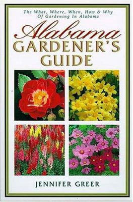 Pre-Owned Alabama Gardener's Guide The What, Where, When, How & Why Of ...