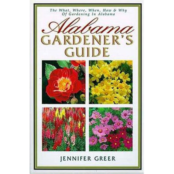 Pre-Owned Alabama Gardener's Guide The What, Where, When, How & Why Of Gardening In Alabama (Paperback) 1888608285 9781888608281